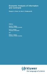 Economic Analysis of Information and Contracts: Essays in Honor of John E. Butterworth
