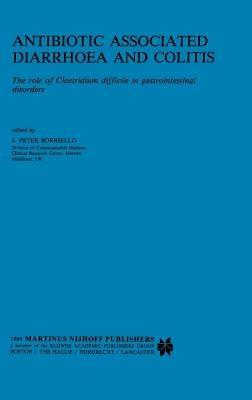 Antibiotic Associated Diarrhoea and Colitis: The role of Clostridium difficile in gastrointestinal disorders - cover