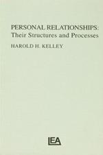 Personal Relationships: Their Structures and Processes