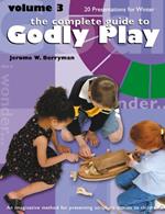 The Complete Guide to Godly Play: Revised and Expanded