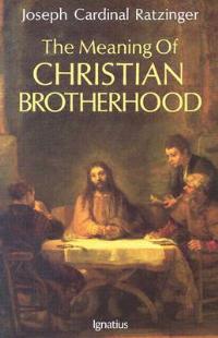 The Meaning of Christian Brotherhood - Joseph Ratzinger - cover
