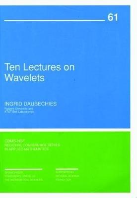Ten Lectures on Wavelets - Ingrid Daubechies - cover