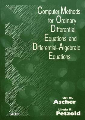 Computer Methods for Ordinary Differential Equations and Differential-Algebraic Equations - Uri M. Ascher,Linda R. Petzold - cover