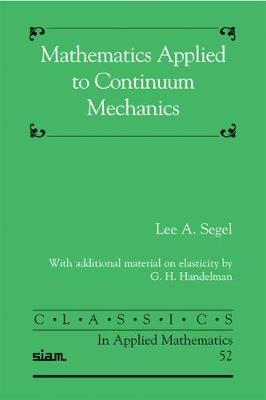 Mathematics Applied to Continuum Mechanics - Lee Segel,G. H. Handelman - cover