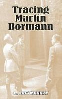 Tracing Martin Bormann - L Bezymensky - cover