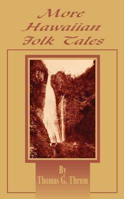 More Hawaiian Folk Tales: A Collection of Native Legends and Traditions - cover