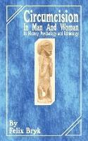Circumcision in Man and Woman: Its History, Psychology and Ethnology - Felix Bryk - cover