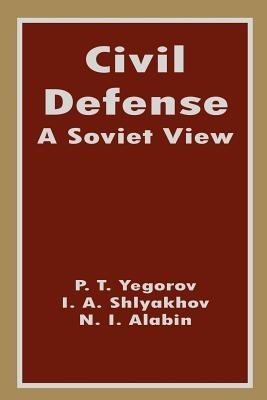 Civil Defense: A Soviet View - P T Yegorov,N I Albin,I A Shlyakhov - cover
