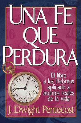 Una fe que perdura - J. Dwight Pentecost - cover