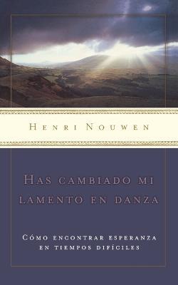 Has cambiado mi lamento en danza - Henri Nouwen - cover