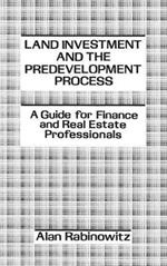 Land Investment and the Predevelopment Process: A Guide for Finance and Real Estate Professionals