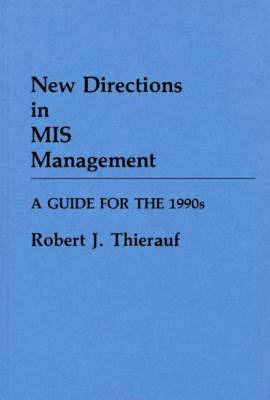 New Directions in MIS Management: A Guide for the 1990s - Robert J. Thierauf - cover