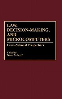 Law, Decision-Making, and Microcomputers: Cross-National Perspectives - cover