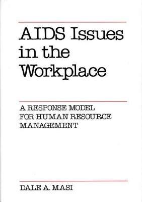 AIDS Issues in the Workplace: A Response Model for Human Resource Management - Dale Masi - cover