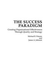 The Success Paradigm: Creating Organizational Effectiveness Through Quality and Strategy