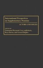 International Perspectives on Supplementary Pensions: Actors and Issues
