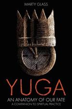 Yuga: An Anatomy of Our Fate