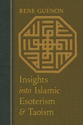 Insights into Islamic Esoterism & Taoism - Ren e Gu enon,S.D. Fohr - cover