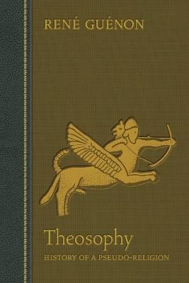 Theosophy: History of a Pseudo-Religion - Rene Guenon - cover