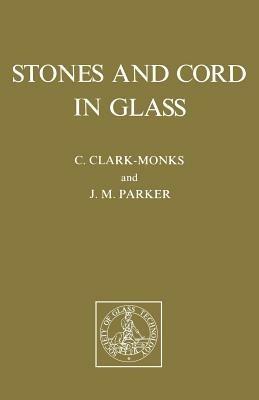 Stones and Cord in Glass - C.Clark- Monks,J. M. Parker - cover