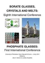 Borate 8 - Phosphate 1: Eighth International Conferenceon Borate Glasses, Crystals, & Melts and First International Conference on Phosphate Glasses