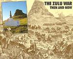 Zulu War: Then and Now