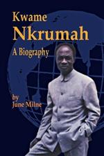 Kwame Nkrumah: A Biography