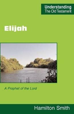Elijah: A Prophet of the Lord - Hamilton Smith - cover