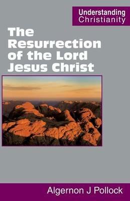 The Resurrection of the Lord Jesus Christ - Algernon James Pollock - cover