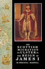 Scottish Migration to Ulster in the Reign of James I