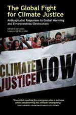 The Global Fight for Climate Justice - Anticapitalist Responses to Global Warming and Environmental Destruction