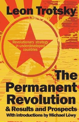 The Permanent Revolution & Results and Prospects - Leon D Trotsky - cover