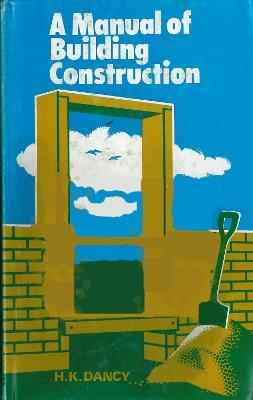 Manual of Building Construction - H.K. Dancy - cover