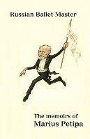 Russian Ballet Master: Memoirs - Marius Petipa - cover