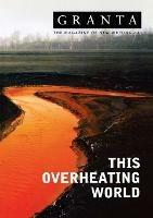 Granta 83: This Overheating World - Ian Jack - cover