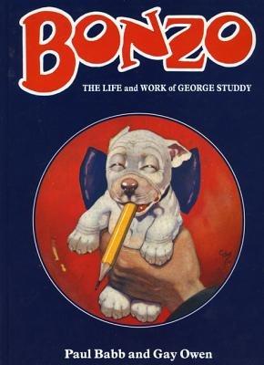 Bonzo: Life and Work of George Studdy - Paul Babb,Gay Owen - cover