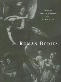 Roman Bodies: Antiquity to the Eighteenth Century - A. Hopkins,Andrew Hopkins,Maria Wyke - cover