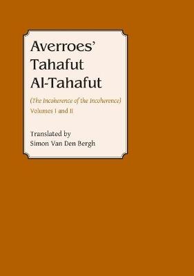 Averroes: Tahafut al Tahafut (The Incoherence of the Incoherence) - Simon Van den Bergh - cover