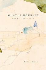 What is Doubled: Poems 1981-1998