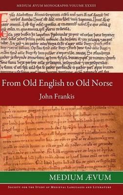From Old English to Old Norse: A Study of Old English Texts Translated into Old Norse with an Edition of the English and Norse Versions of Ælfric's De Falsis Diis - John Frankis - cover