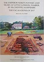 The Emperor Nero's Pottery and Tilery at Little London, Pamber, by Silchester, Hampshire: The Excavations of 2017