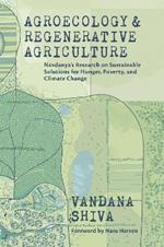 Agroecology and Regenerative Agriculture: An Evidence-based Guide to Sustainable Solutions for Hunger, Poverty, and Climate Change