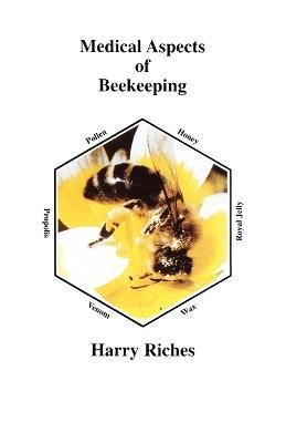 The Medical Aspects of Beekeeping - Harry R Riches - cover