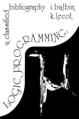 Logic Programming: A Classified Bibliography - cover