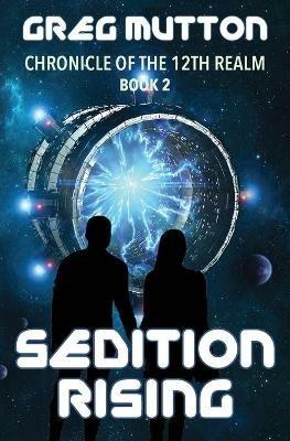 Sedition Rising: Chronicle of the 12th Realm Book 2 - Mutton Greg - cover