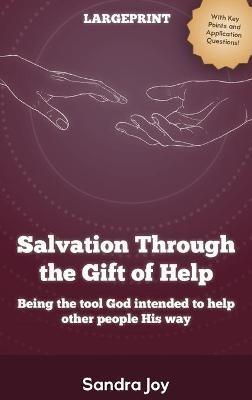 Salvation Through the Gift of Help: Being the tool God intended to help other people His way - Sandra Joy - cover