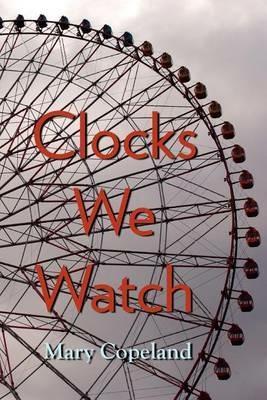 Clocks We Watch - Mary Copeland - cover