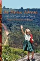 At Home Abroad: An American Girl in Africa - Nancy Henderson-James - cover
