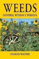 Weeds: Control Without Poisons - Charles Walters - cover