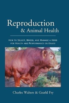 Reproduction and Animal Health - Charles Walters,Gearld Fry - cover